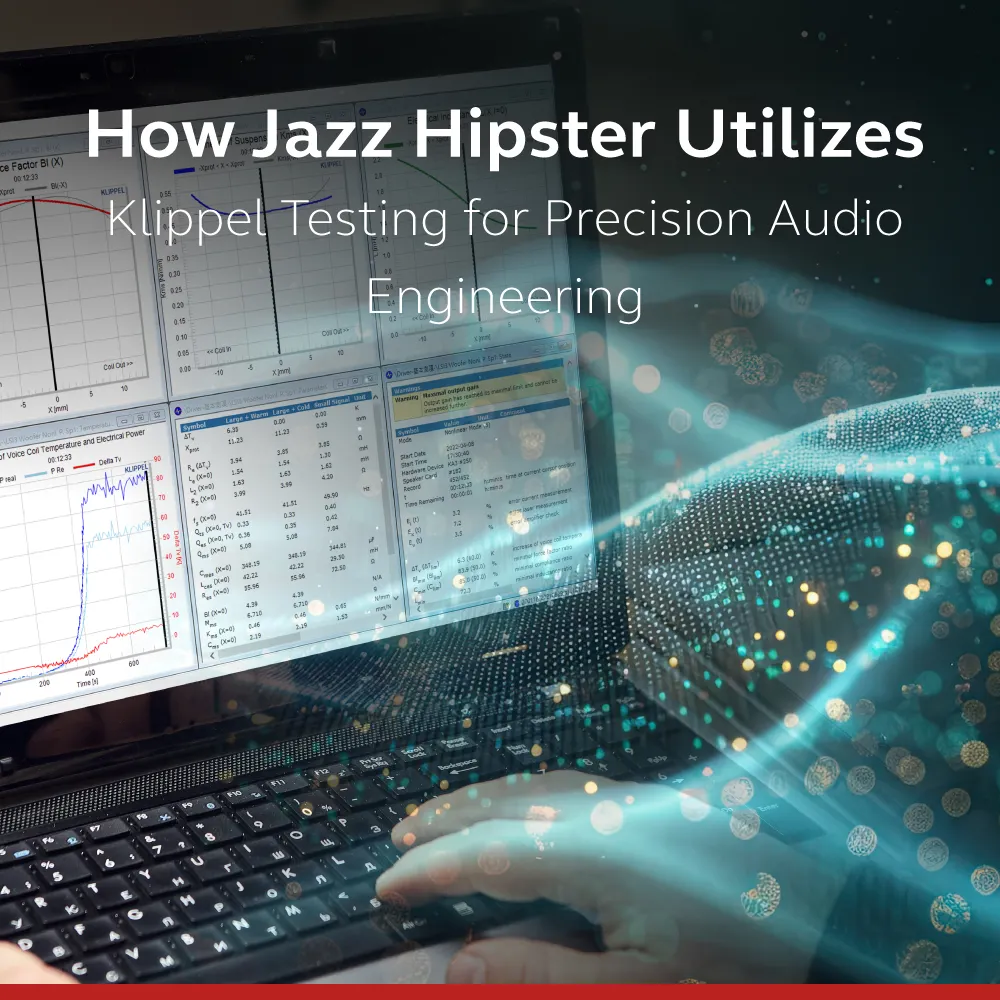 mobile - How Jazz Hipster Utilizes Klippel Testing for Precision Audio Engineering