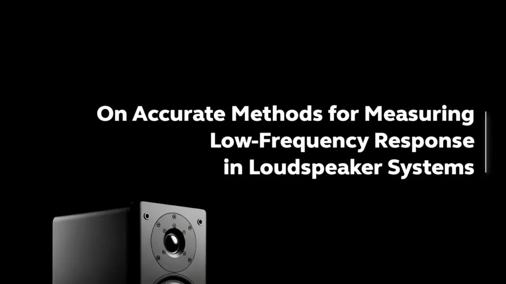 On Accurate Methods for Measuring Low-Frequency Response in Loudspeaker Systems